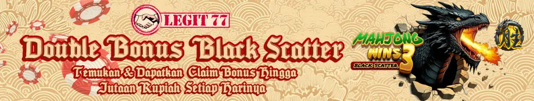 LEGIT77 DOUBLE BONUS BLACK SCATTER